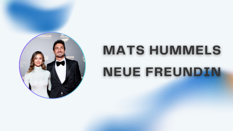 mats hummels neue freundin – Alles, was du wissen musst