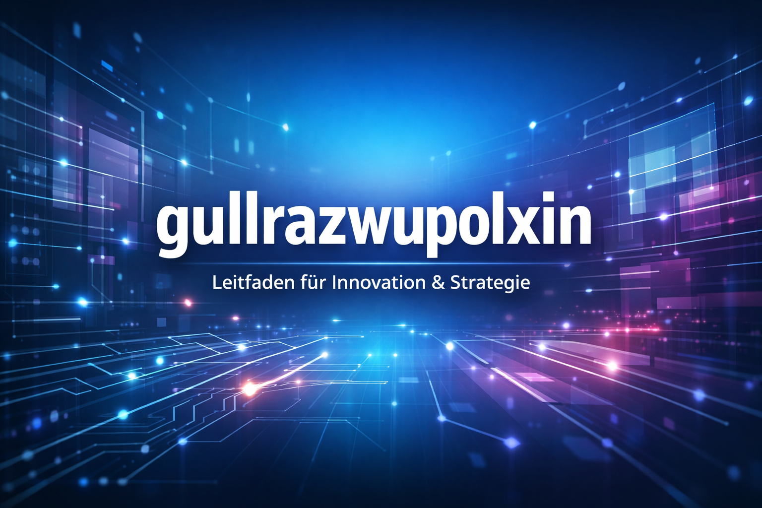 gullrazwupolxin – Der umfassende Leitfaden zu Bedeutung, Anwendung und Nutzen