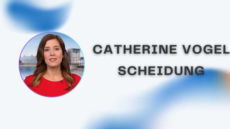 Catherine Vogel Scheidung – Hintergründe, Fakten und was wirklich bekannt ist