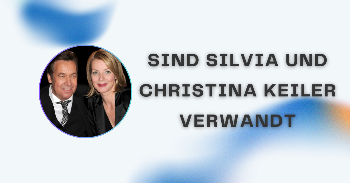 Sind Silvia und Christina Keiler verwandt? Die ganze Wahrheit über Herkunft, Familie und Gerüchte