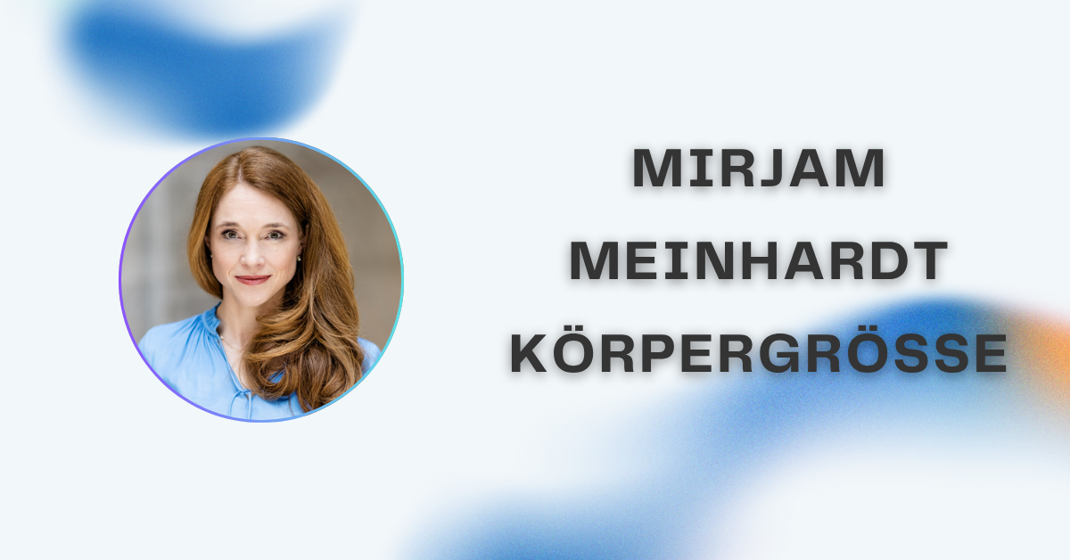 mirjam meinhardt körpergröße: Alles, was Sie über die bekannte Journalistin wissen müssen