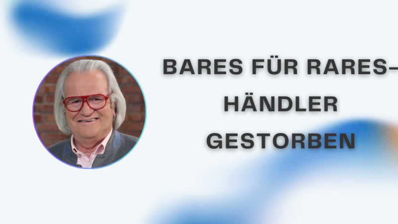 Bares für Rares-Händler gestorben – Fakten, Hintergründe und Wahrheit zur beliebten ZDF-Sendung
